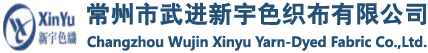 Changzhou Wujin Xinyu Yarn-Dyed Fabric Co.,Ltd.